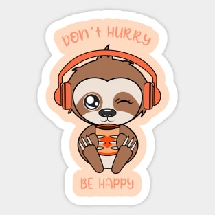 Dont hurry be happy, cute sloth Sticker